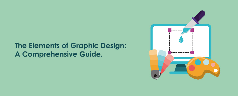 The Elements of Graphic Design: A Comprehensive Guide